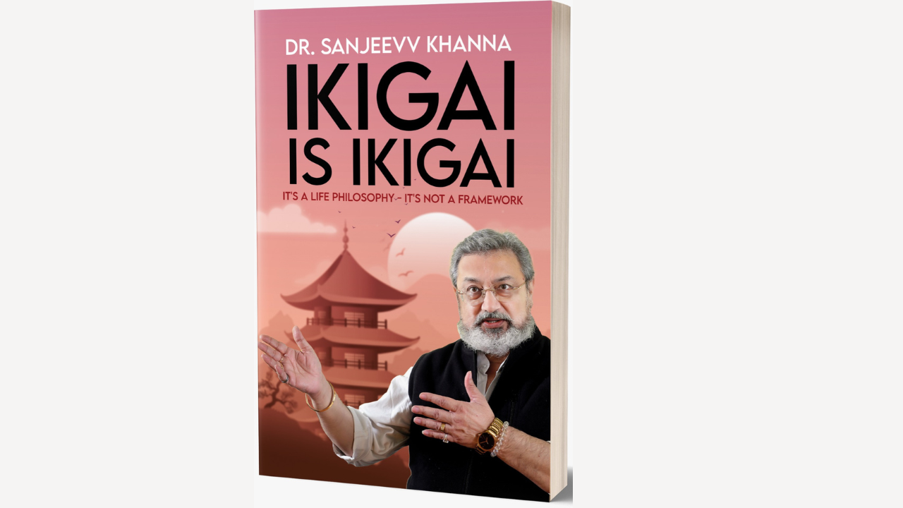 Discover Your Roadmap to a Balanced Life in 'Ikigai Is Ikigai' by Dr Sanjeevv Khanna | Book Review