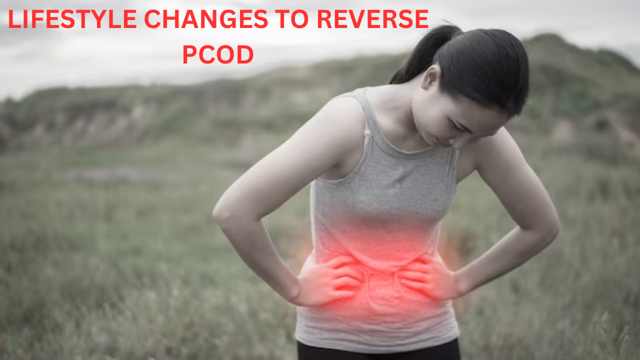 Lifestyle Changes To Reverse PCOD