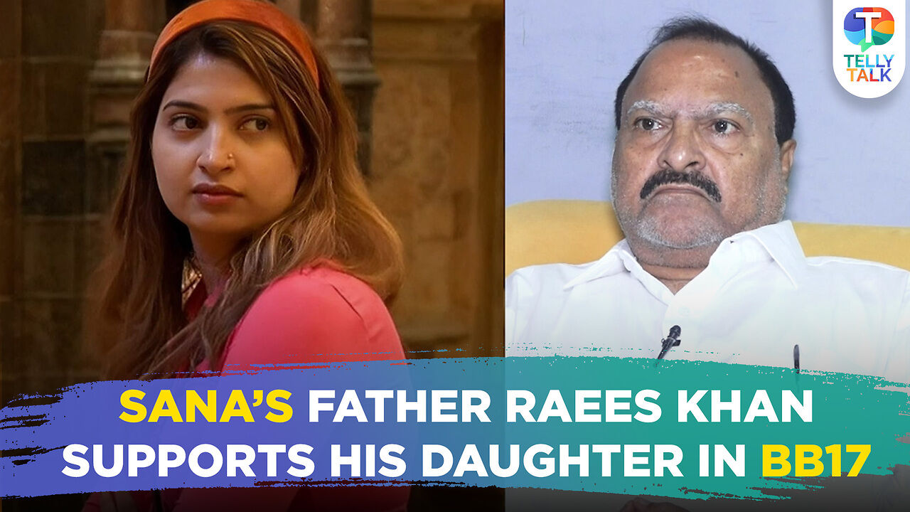 Sana Raees Khan’s dad SUPPORT her in Bigg Boss 17 & talk about the love ...