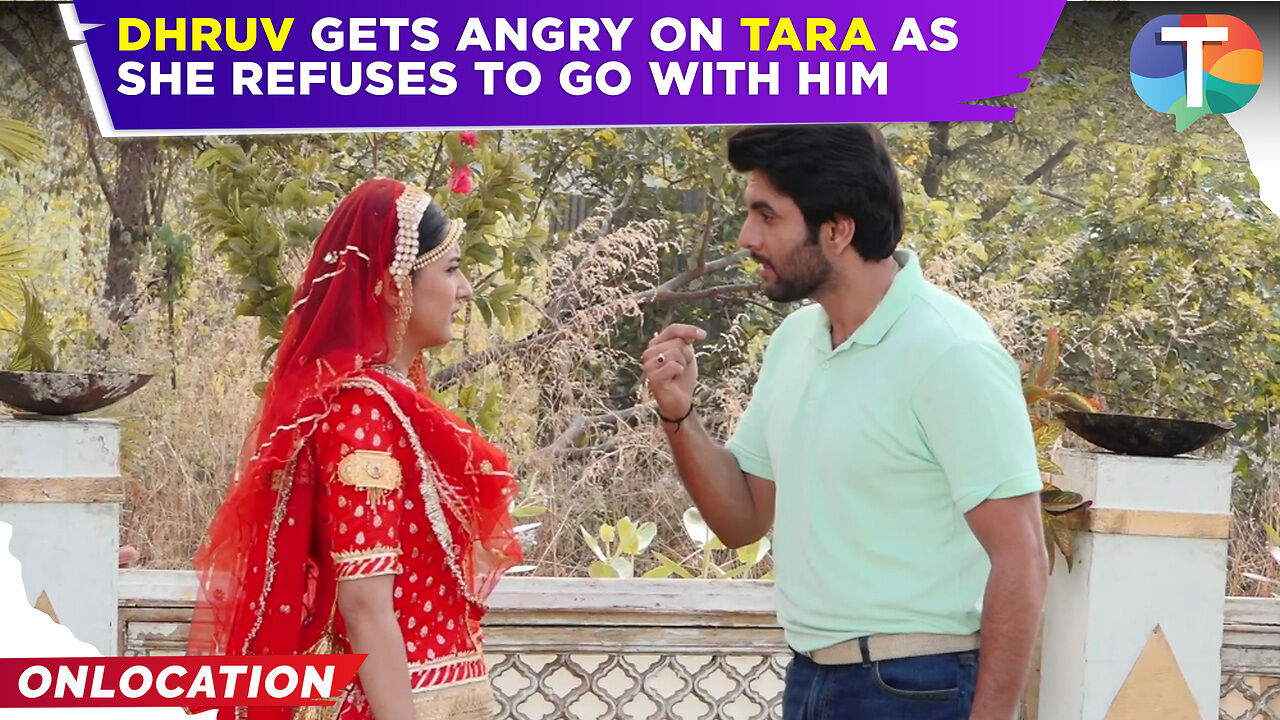 Dhruv Tara update: Dhruv’s ANGRY OUTBURST on Tara as she refuses to go ...