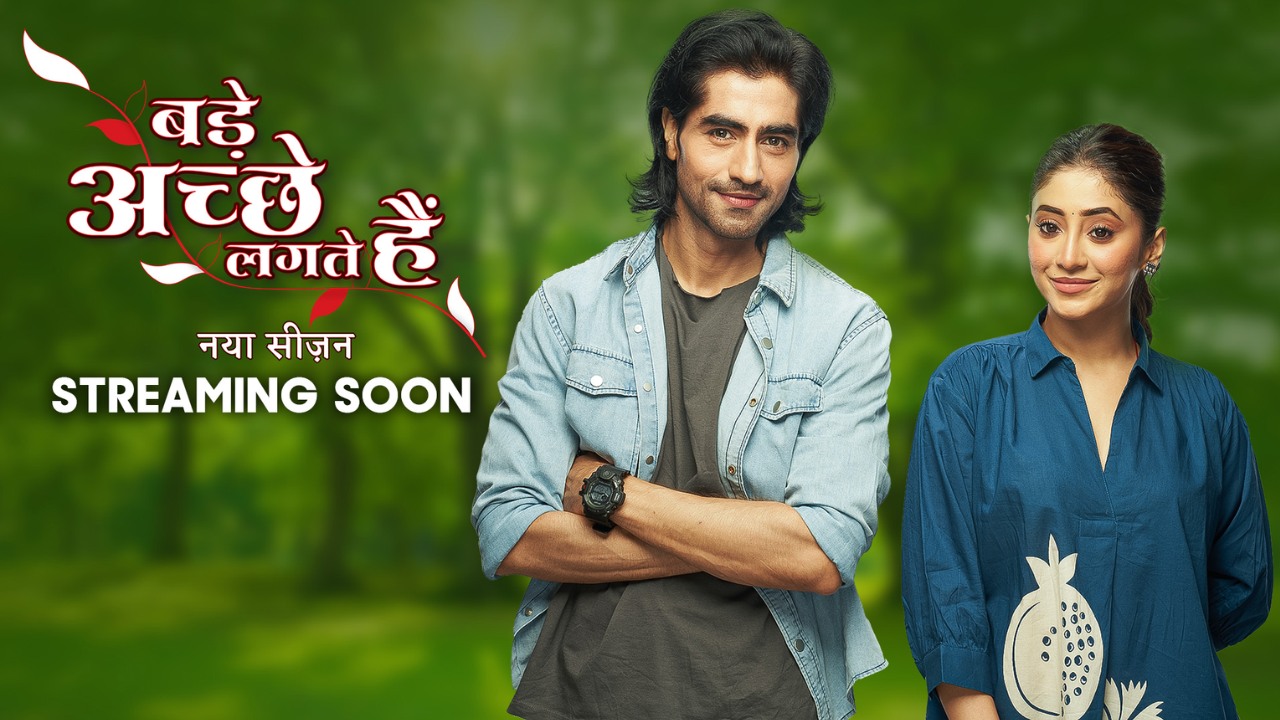 Bade Achhe Lagte Hai Naya Season: OTT Release Date Cast Plot and Bade Achhe Lagte Hai Naya Season: OTT Release Date Cast Plot and