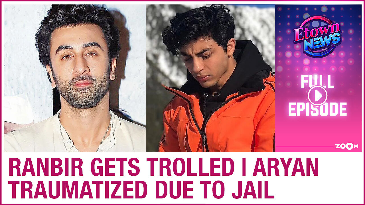 Ranbir Kapoor gets trolled | Aryan Khan traumatized by prison time | E ...