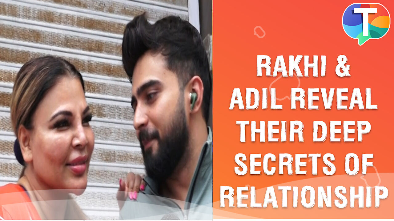 Rakhi Sawant and Adil Khan Durrani REVEAL each other’s deep dark ...