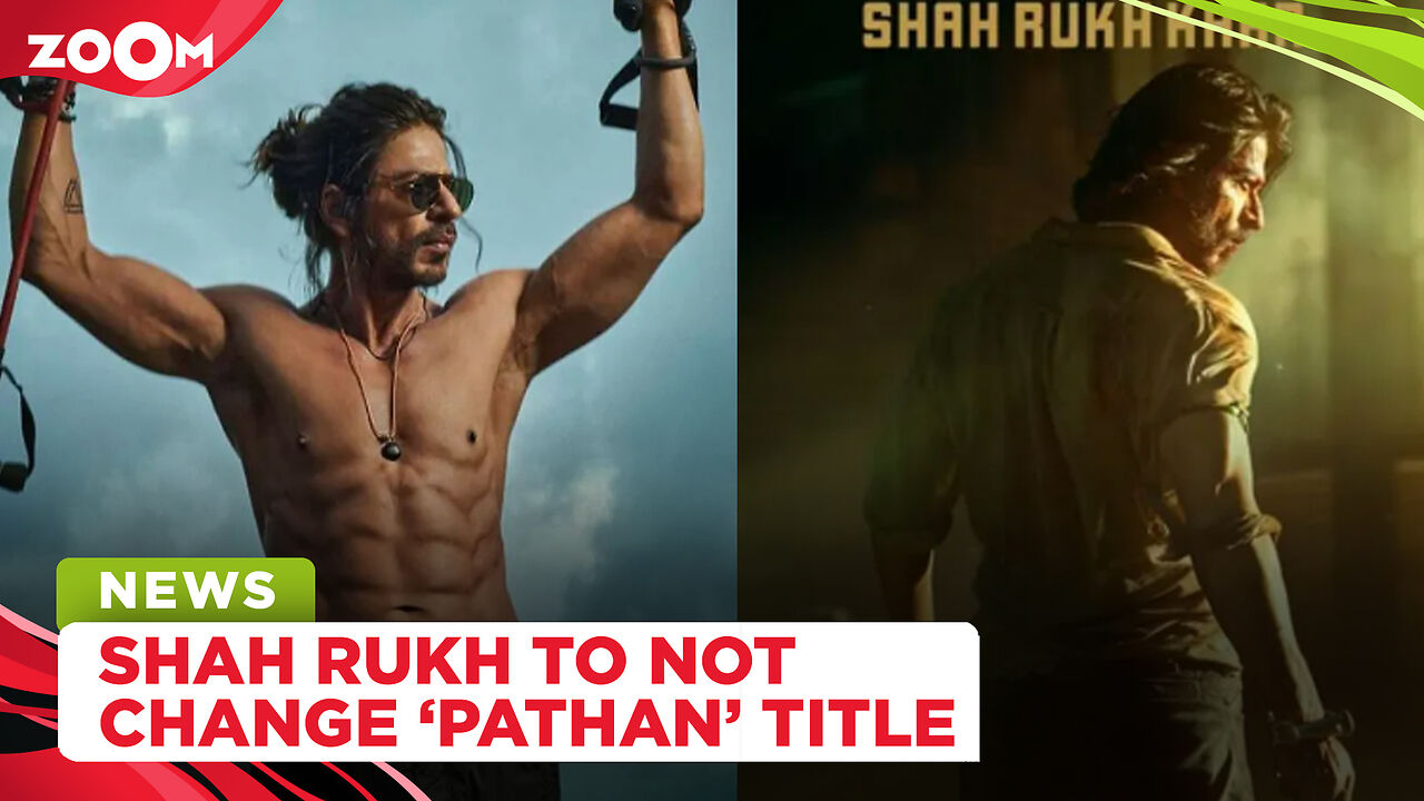 Shah Rukh Khan to NOT change the title of his film “Pathan” | Zoom TV