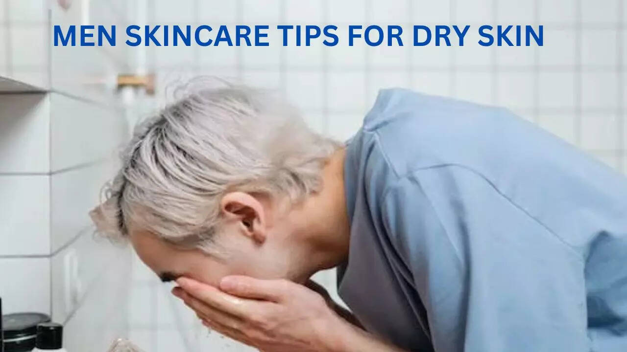 Men skincare tips for dry skin