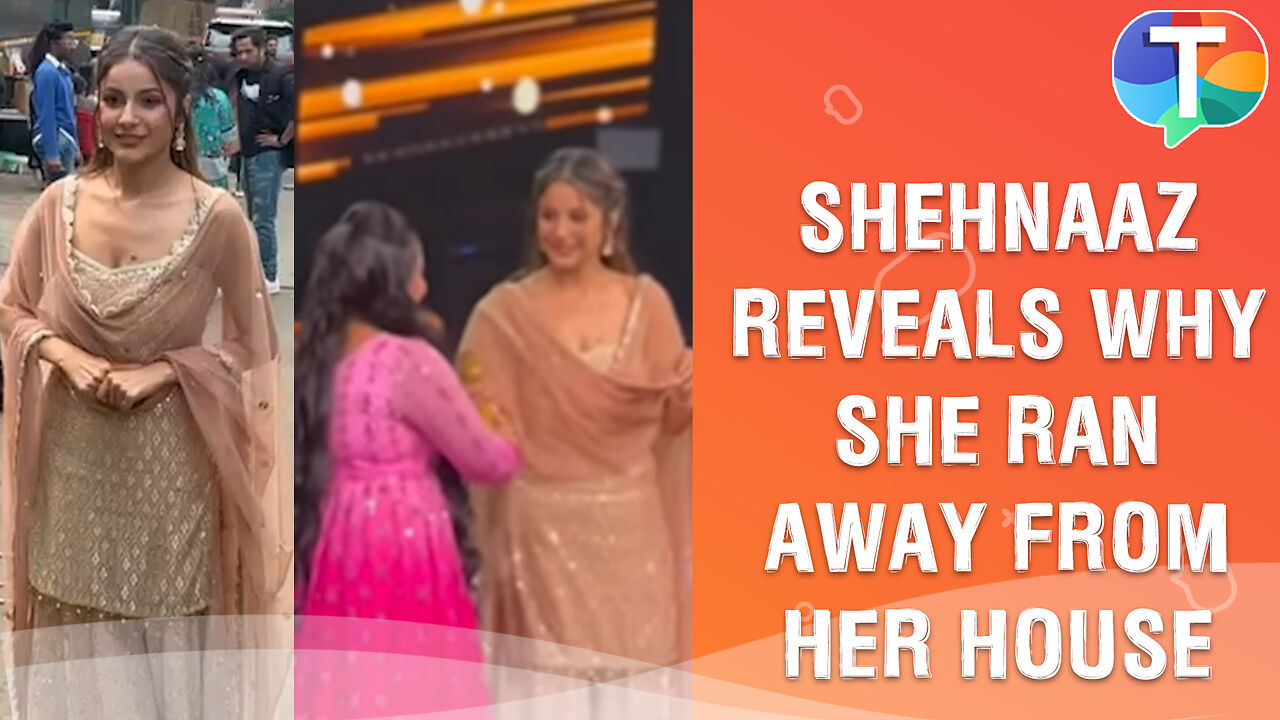 Shehnaaz Gill REVEALS why she RAN away from her house on the sets of ...