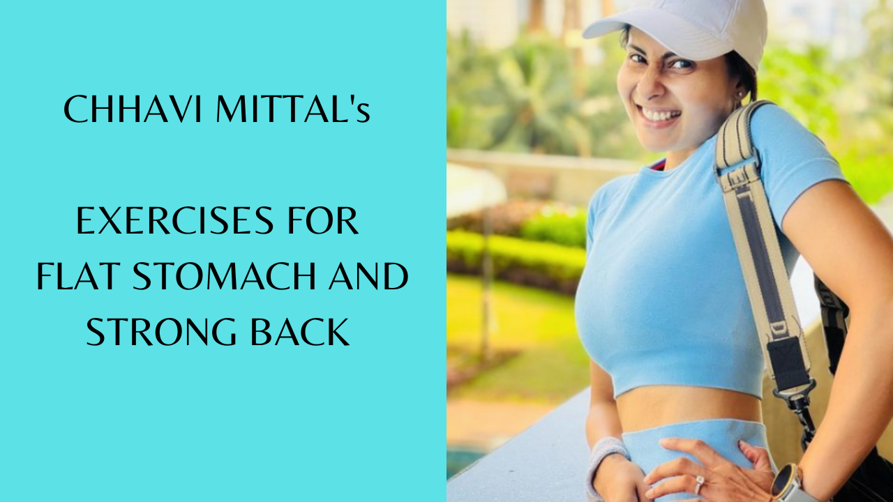 Chhavi Mittal's exercises for flat stomach and strong back. Pic Credit: Instagram