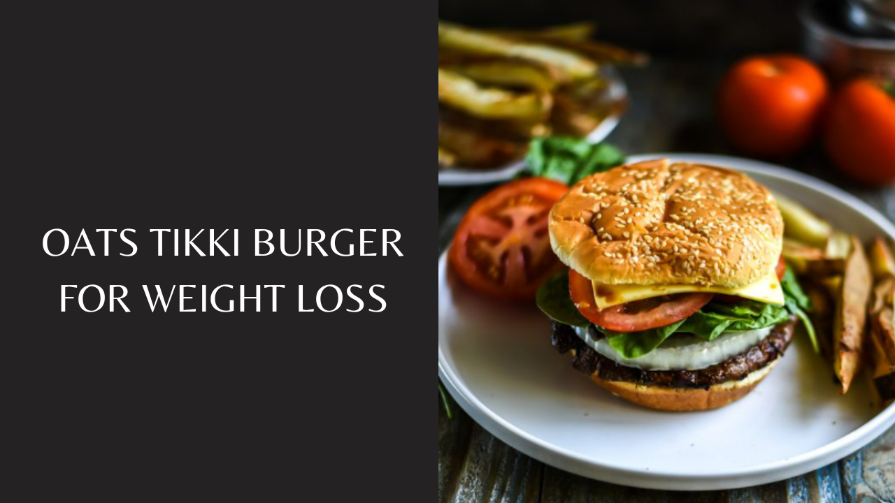 Oats tikki burger for weight loss. Pic Credit: Pinterest